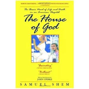 The House of God: The Classic Novel of Life and Death in an American Hospital